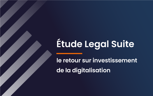 Etude Legal Suite - le retour sur investissement de la digitalisation